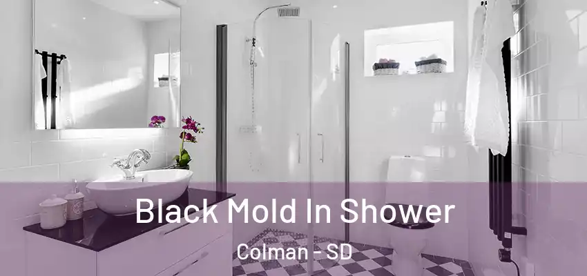 Black Mold In Shower Colman - SD